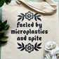 Fueled by Microplastics and Spite Tote Bag
