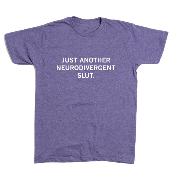 Neurodivergent Slut T-Shirt