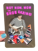 Not Now Mom I'm Shoegazing Sticker-2