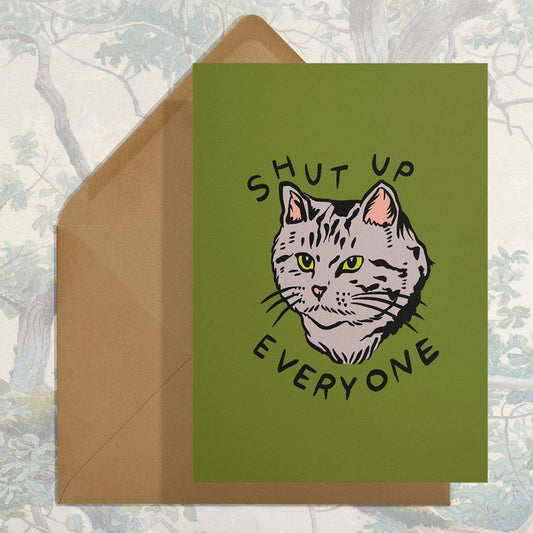 Shut Up Everyone Cat Card