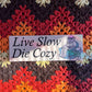 Live Slow Die Cozy Bumper Sticker