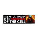 The Mitochondria is the POWERHOUSE of the Cell Bumper Sticker-1