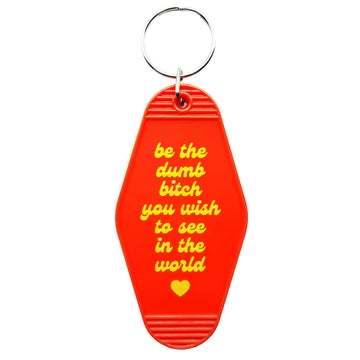 Be The Dumb Bitch You Wish To See Keychain - 0