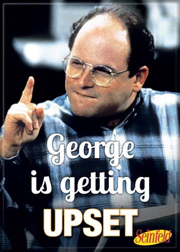 Seinfeld George Upset Magnet