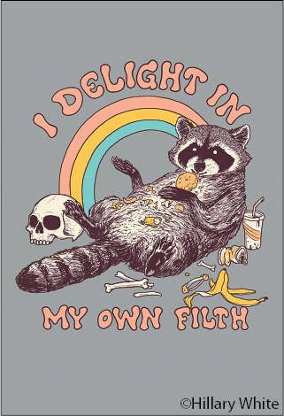 I Delight In My Own Filth Raccoon Magnet