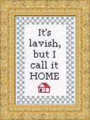 It's Lavish But I Call It Home Cross Stitch Kit-1