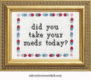 Did You Take Your Meds? Cross Stitch Kit-1
