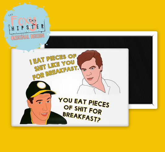 I Eat Pieces of Shit Like you for Breakfast Magnet