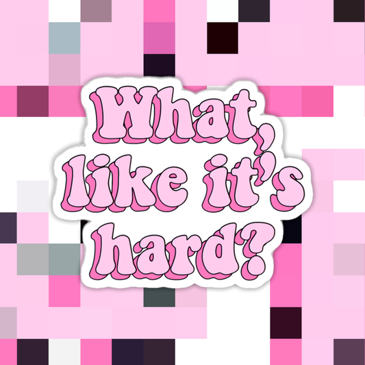 What Likes It’s Hard Sticker