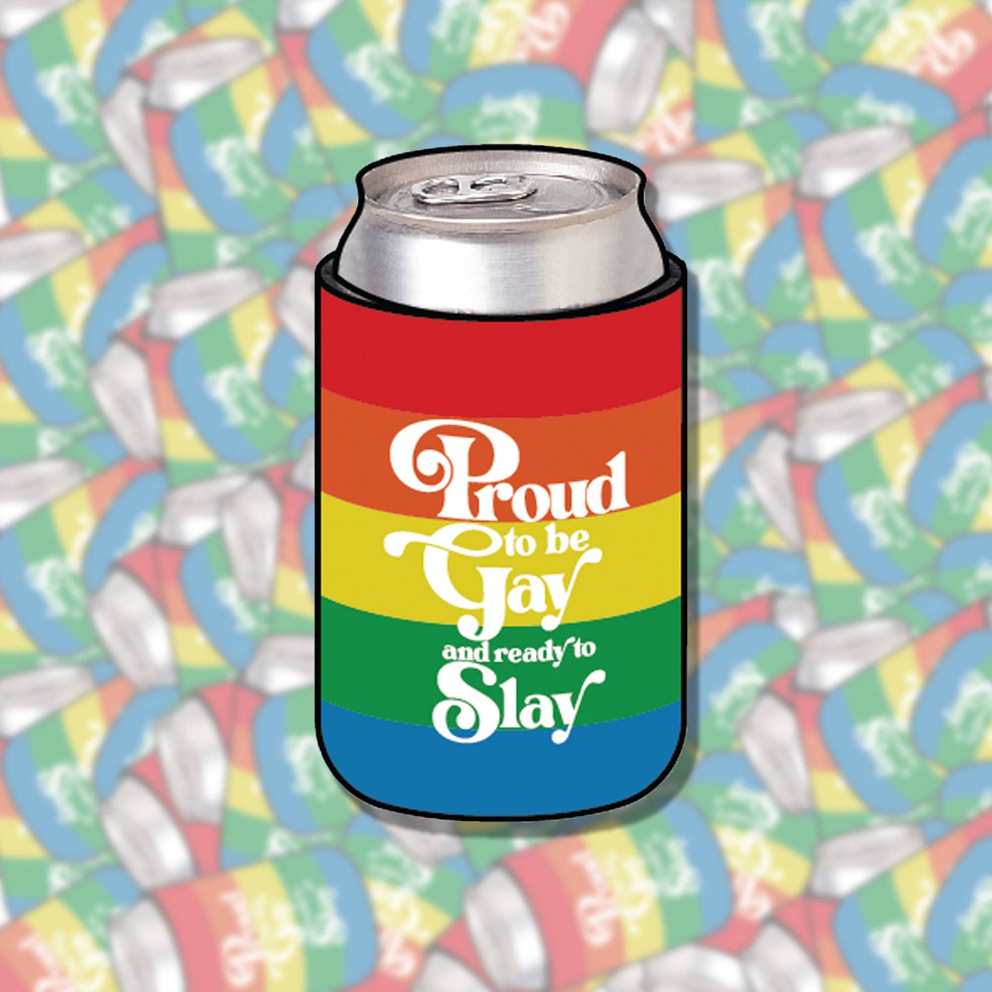 Proud to be Gay & Ready to Slay Can Cooler