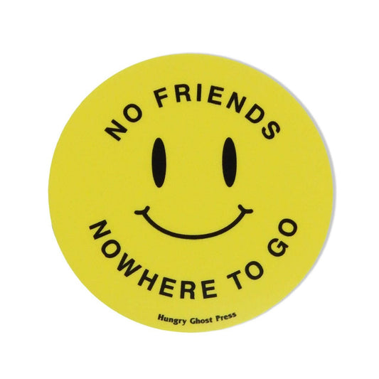 No Friends Nowhere to Go Sticker