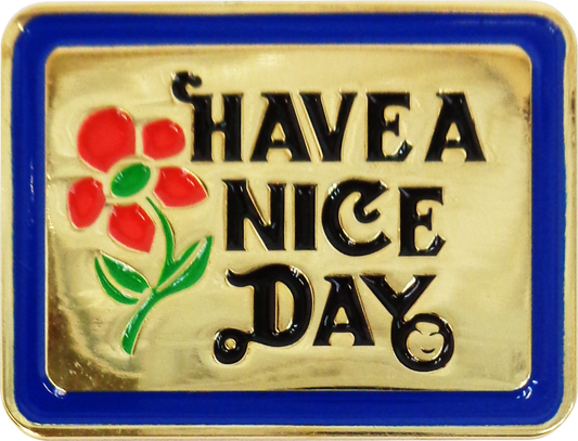 Have A Nice Day Pin