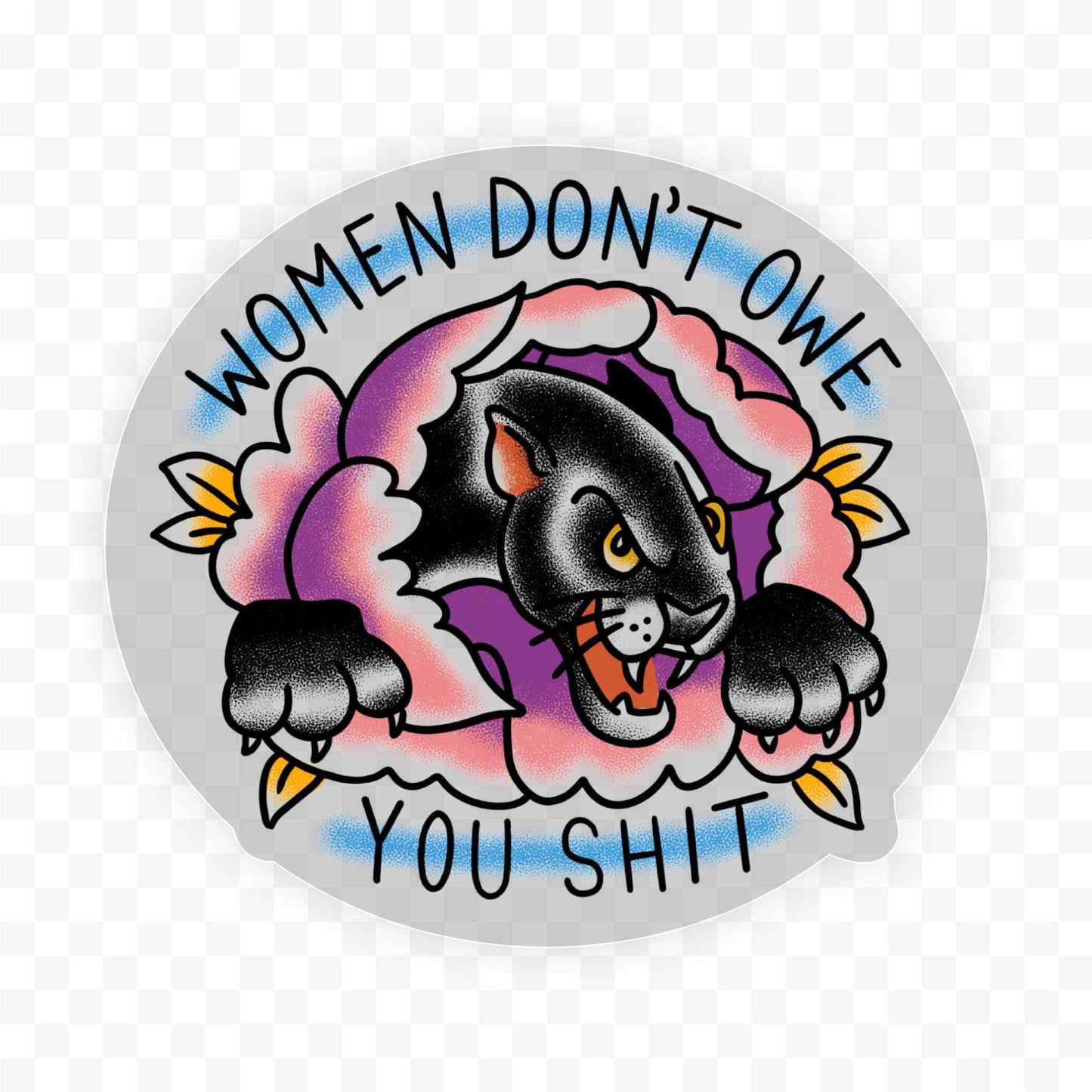 Women Don't Owe You Shit Clear Sticker