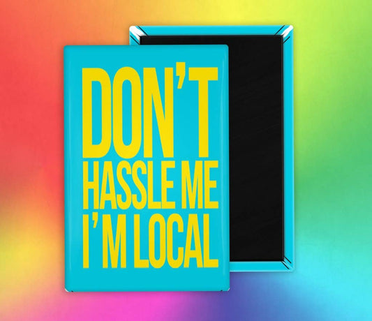 Don't Hassle Me I'm Local Magnet