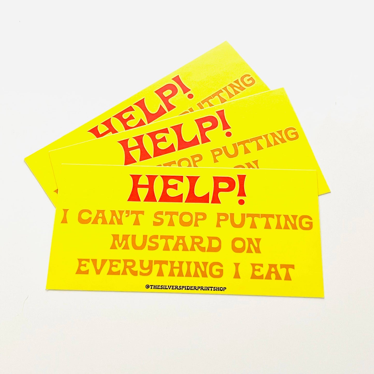 Help! I Can’t Stop Putting Mustard on Everything Bumper Sticker
